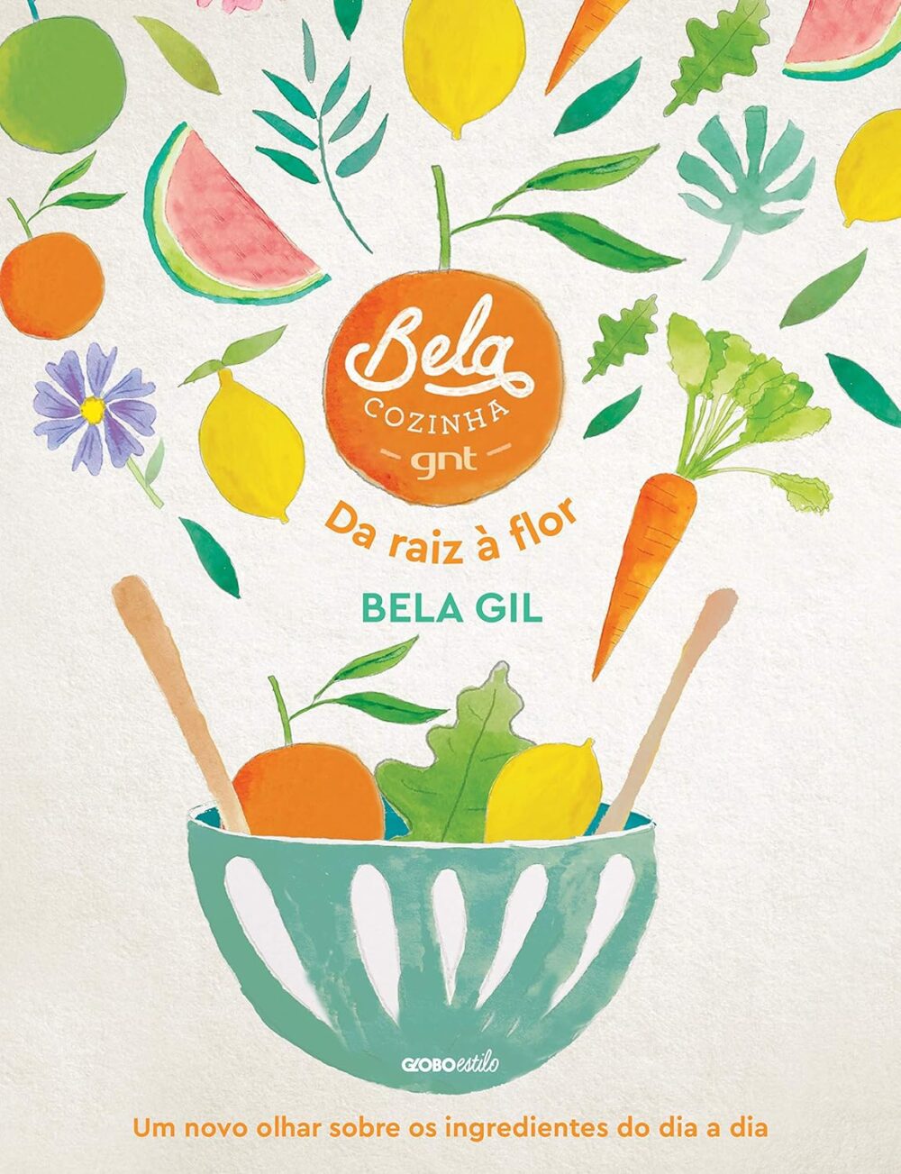 Bela Cozinha – Da raiz à flor: Um novo olhar sobre os ingred...